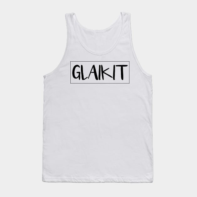 GLAIKIT, Scots Language Word Tank Top by MacPean